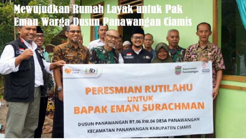 Mewujudkan Rumah Layak untuk Pak Eman Warga Dusun Panawangan Ciamis