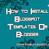 How To Install Blogger Templates On BlogSpot