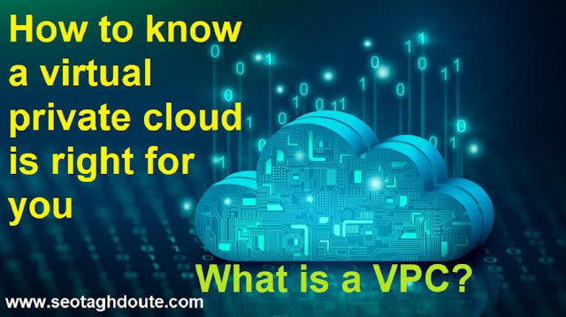How to Determine Whether a Virtual Private Cloud Is Right for You