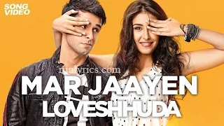 Mar Jaayen Lyrics - Loveshhuda | Atif Aslam