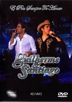 Guilherme+e+Santiago+ +E+Pra+Sempre+Te+Amar Download Guilherme e Santiago   E Pra Sempre Te Amar   DVDRip Download Filmes Grátis