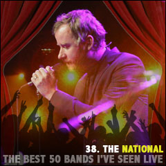 The Best 50 Bands I've Seen Live: 38. The National