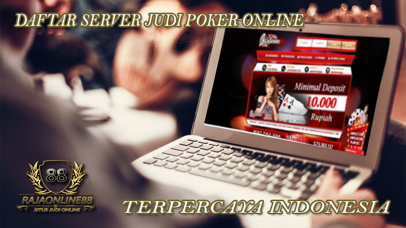 Daftar Server Judi Poker Online Terpercaya Indonesia