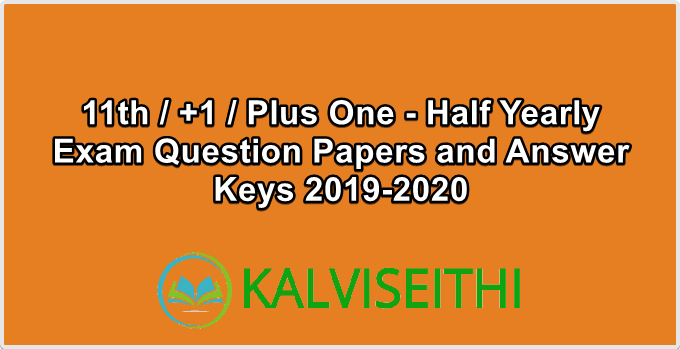 11th / +1 / Plus One - Half Yearly Exam Question Papers and Answer Keys 2019-2020