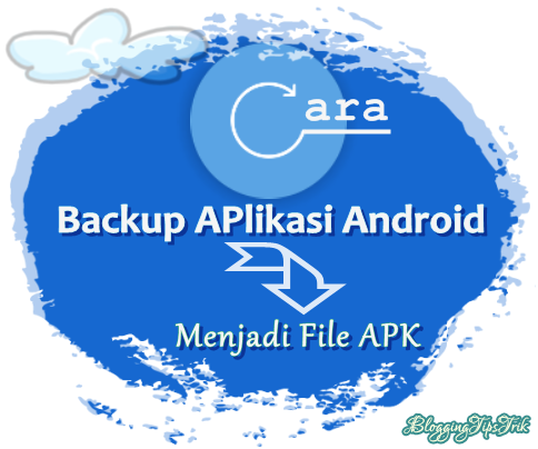 Cara Backup Aplikasi Android Menjadi File APK ke PC