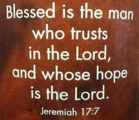 "Blessed is the man who trusts in the Lord, and whose hope is in the Lord."