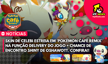 ◓ Pokémon Café ReMix: Skin de Celebi ‘Forest Bounty’ faz sua estreia no jogo + Oshawott Brilhante por tempo limitado
