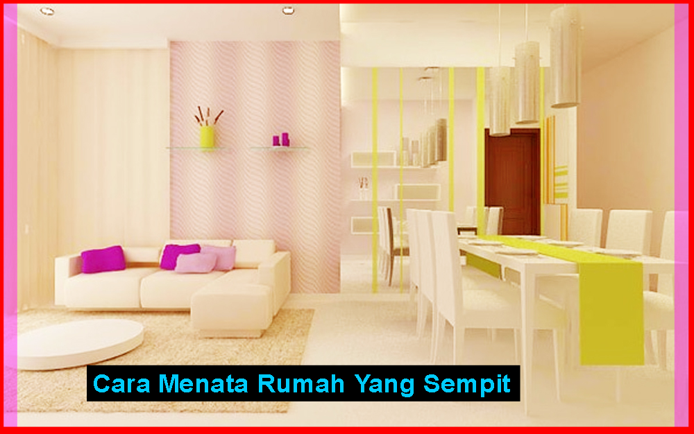  Cara  Menata  Rumah Yang Sempit Agar Luas Tips Membuat Rumah Murah Minimalis  dan Sederhana 