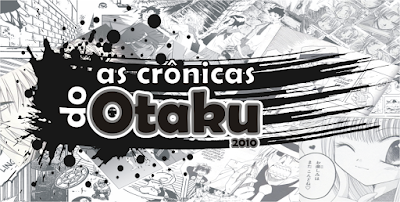 As Crônicas do Otaku 2010: Retrospectiva 2009 (em 2010 ^ ^)