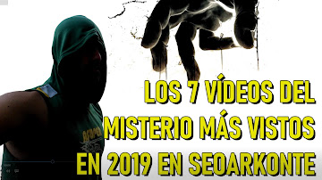 Los vídeos de misterio más vistos en el 2019 en SEOArkonte