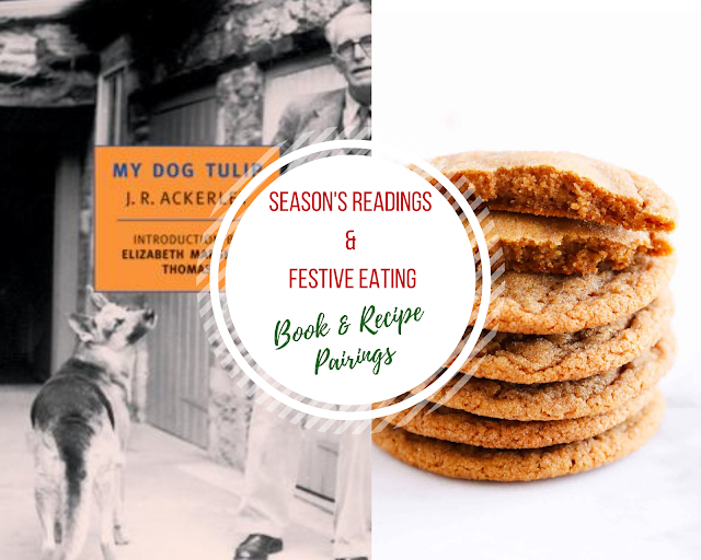 A photo collage of the book cover on My Dog Tulip by J. R. Ackerley & ginger molasses cookies. It says "Season's Readings & Festive Eating" on it.