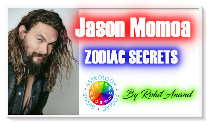 Jason Momoa Zodiac Sign Horoscope Birth Charts Love Relationship Analysis