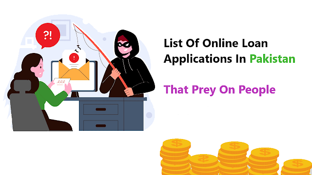 Unveiling the List of Scamming Online Loan Apps in Pakistan