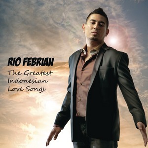 Rio Febrian - The Greatest Indonesian Love Songs (Full Album 2012)