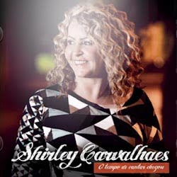 Shirley Carvalhaes - O Tempo de Cantar Chegou