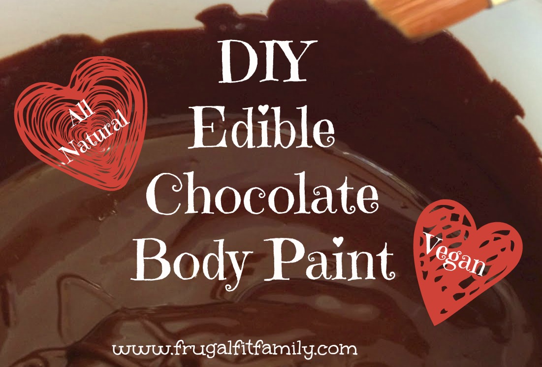 Frugal Fit Family Diy All Natural Edible Body Chocolate Vegan Option Too