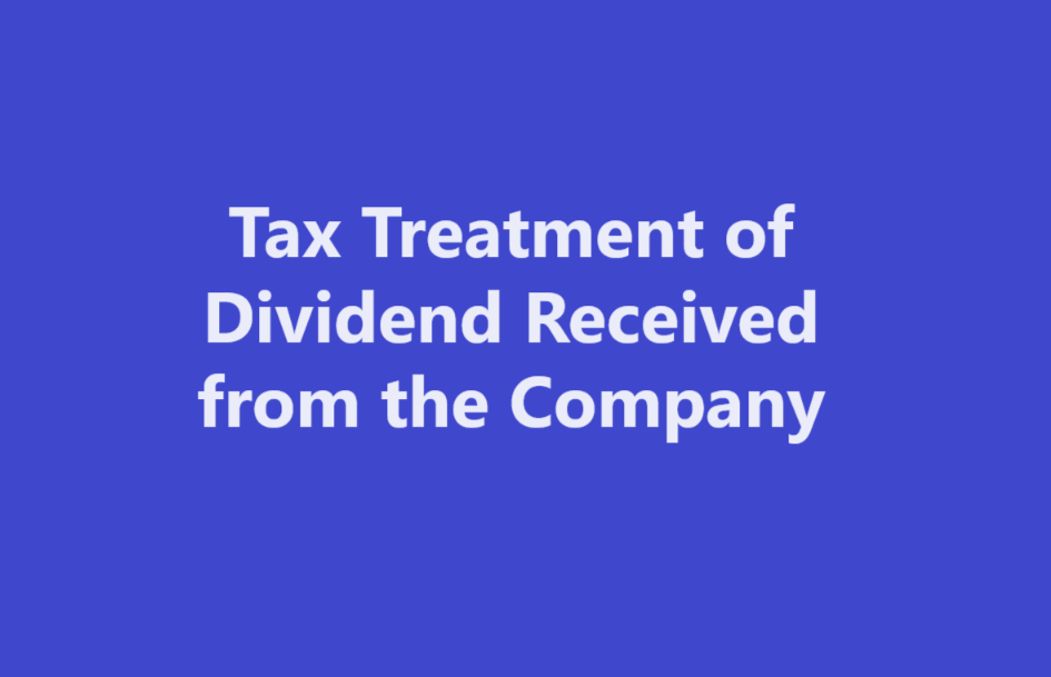 Tax Treatment of Dividend Received from the Company