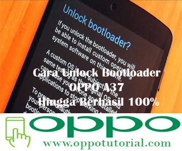  Kali ini kita akan membahas tahap demi tahap  √ Cara Unlock Bootloader OPPO A37 Hingga Berhasil 100%