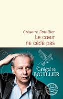 Grégoire Bouillier Le cœur ne cède pas Flammarion