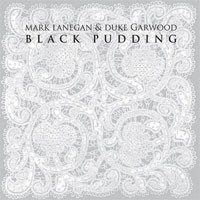 Mark Lanegan and Duke Garwood - Black Pudding
