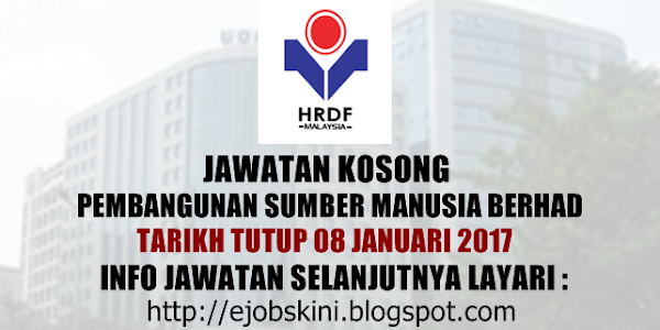 Jawatan Kosong Pembangunan Sumber Manusia Berhad (HRDF) - 08 Januari 2017