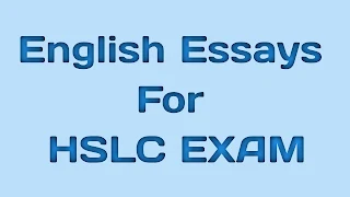 Important Essays For HSLC Exam