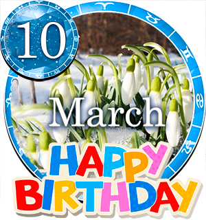 March 10 Birthday Horoscope