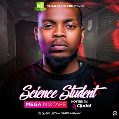 Download Mixtape: Naijaloaded Ft. DJ OP Dot – Science Student Mega Mix