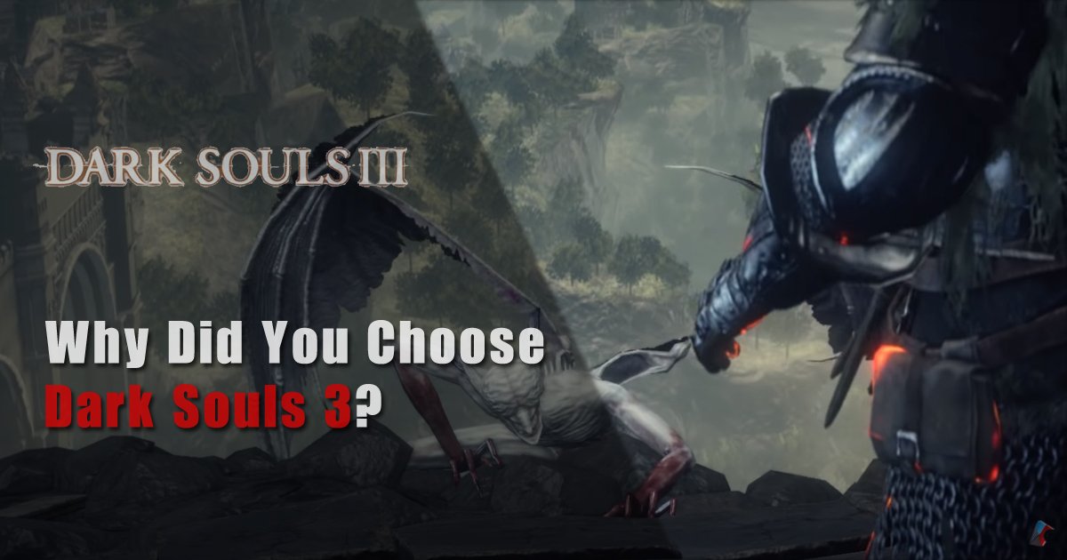 Why Did You Choose Dark Souls 3?