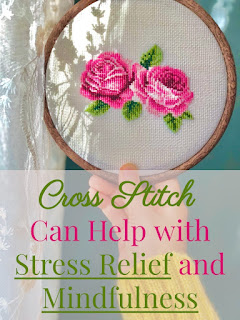 Cross Stitch Can Help with Stress Relief and Mindfulness