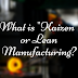 What is Kaizen, Lean Manufacturing or JIT (Just In Time) ? 