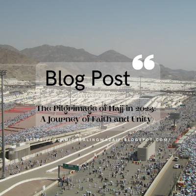 The Pilgrimage of Hajj in 2023: A Journey of Faith and Unity