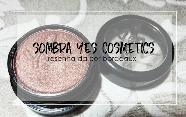 Sombra Marrom Bourdeaux da Yes Cosmetics