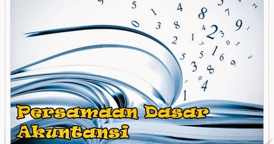 Persamaan Dasar Akuntansi + Contoh