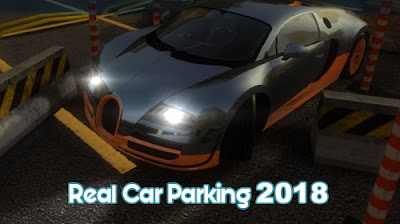 Download Real Car Parking 2018 MOD APK v1.0.2 HACK Android Full [Unlocked] Update Terbaru Gratis