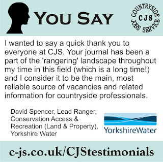 Infographic. Text reads: I wanted to say a quick thank you to everyone at CJS. Your journal has been a part of the 'rangering' landscape throughout my time in this field (which is a long time!) and I consider it to be the main, most reliable source of vacancies and related information for countryside professionals David Spencer, Lead Ranger, Conservation Access & Recreation (Land & Property), Yorkshire Water YorkshireWater c-js.co.uk/CJStestimonials'