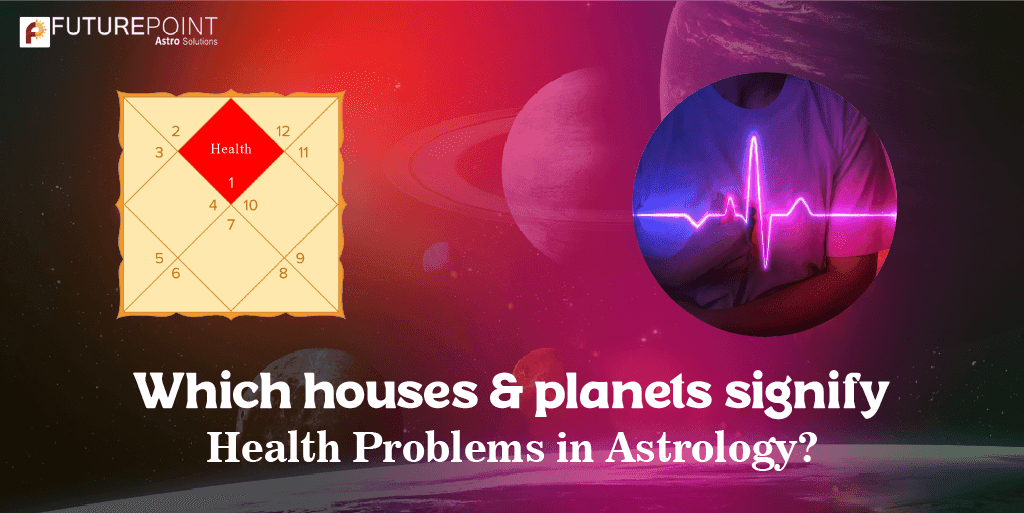 houses-and-planets-signify-health-problems-in-astrology