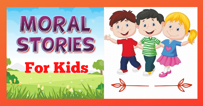  30 Best Moral Stories-बच्चों की सबसे अलग  कहानियाँ  हिंदी मैं जो आपने कहीं नहीं पढ़ी होगी