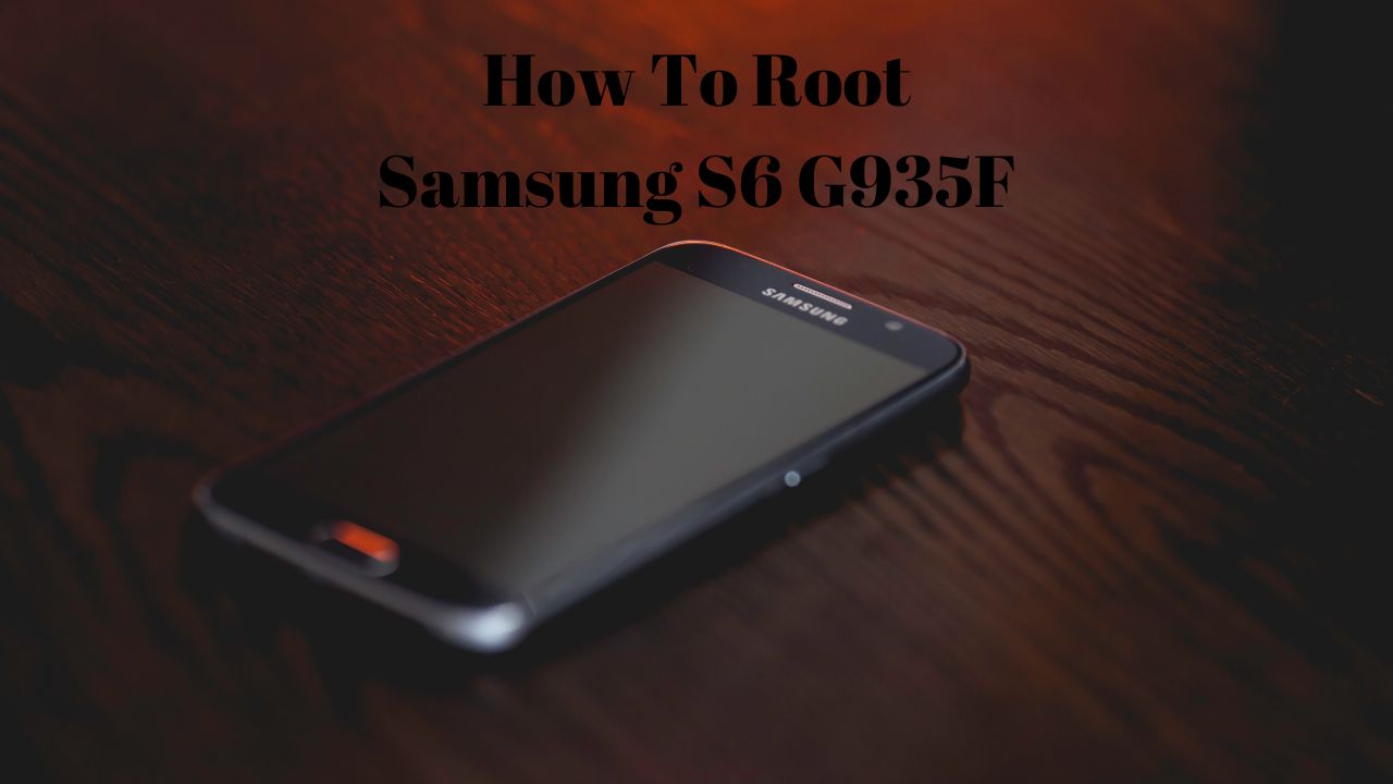 how to root samsung s6 g935f