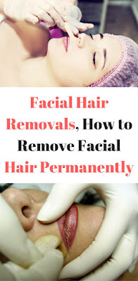 FACIAL HAIR REMOVALS, HOW TO REMOVE FACIAL HAIR PERMANENTLY
