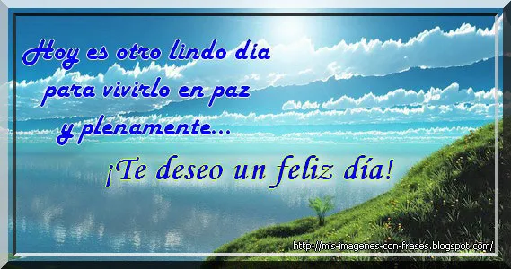 Imagenes con frases de buenos dias o feliz dia.