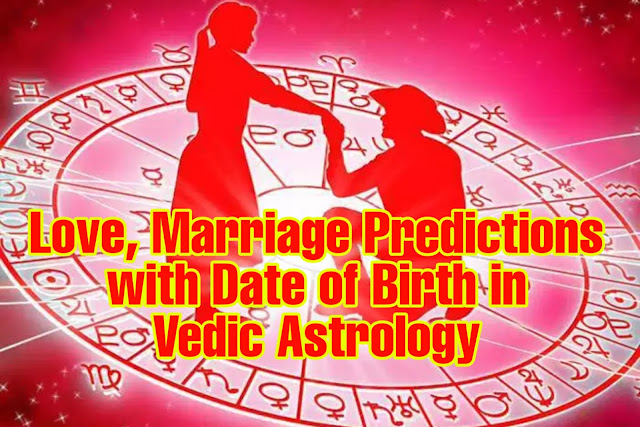 Love, Marriage Predictions with Date of Birth in Vedic Astrology