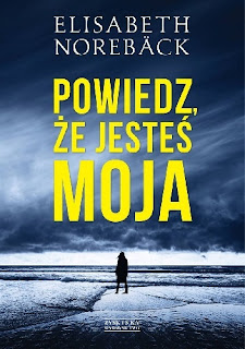 Powiedz, że jesteś moja - Elisabeth Noreback