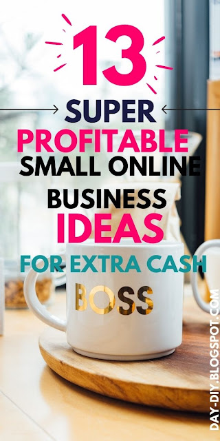 13 Super Profitable  Small online Business Ideas for Extra Cash