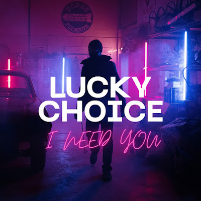 Lucky Choice Shares New Single ‘I Need You’