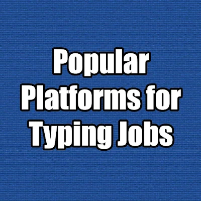Popular Platforms for Typing Jobs