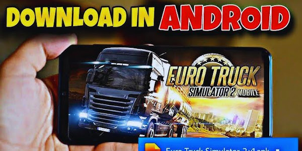 تحميل لعبة euro truck simulator 2 للاندرويد apk برابط مباشر مجانا كاملة