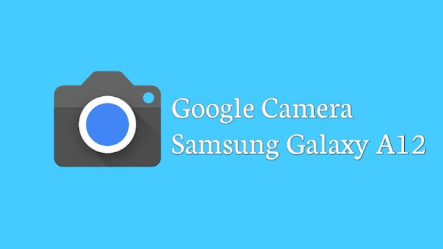 Download Google Camera Samsung Galaxy A12