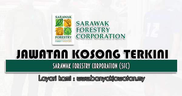 Jawatan Kosong 2021 di Sarawak Forestry Corporation (SFC)