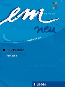 em neu 2008 Brückenkurs: Deutsch als Fremdsprache / Kursbuch: Deutsch als Fremdsprache Niveaustufe B1. Ein Lehrwerk im Baukastensystem